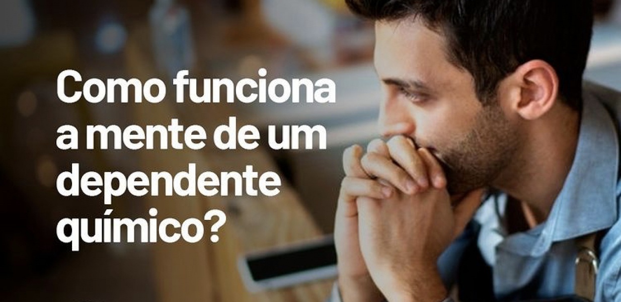 Como funciona a mente de um dependente químico?
